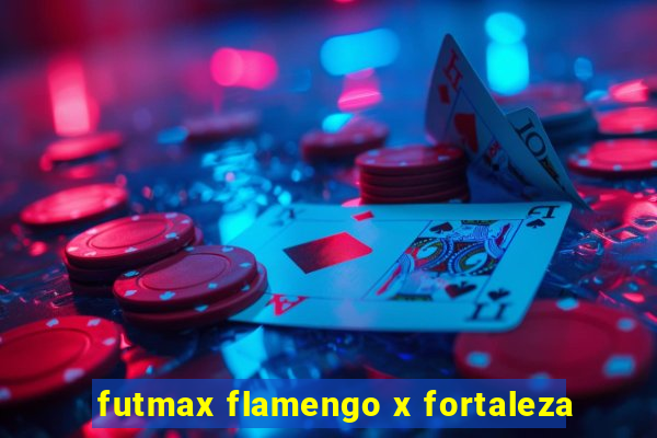 futmax flamengo x fortaleza